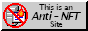 Image ID: A small button with a grey background. The left side of the button features a pixel drawing of a computer tower, a computer window, and a flame layered on top of one another, all underneath a red no sign. On the left side, This is an Anti-NFT site is written in black text. End image ID.